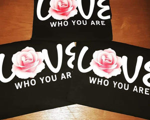 Love who you are shirt